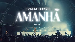 Leandro Borges  Amanhã Ao Vivo [upl. by Eugene452]