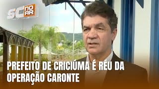 Prefeito de Criciúma é réu da Operação Caronte [upl. by Mayda]