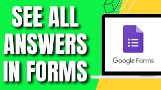 How To See All The Answers in Google Form UPDATED 2024 [upl. by Enaz604]