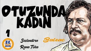 Otuzunda Kadın  Honore de Balzac Sesli Kitap 1Parça Rana Toka [upl. by Elie]