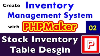 02  Inventory Project  Stock Inventory Table DB Design  Inventory with PHPMaker [upl. by Alurd]