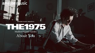 The 1975 – About You Live from Madison Square Garden  Amazon Music [upl. by Areic907]