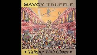 Savoy Truffle  Talking With Ghosts 1991 [upl. by Tobias]