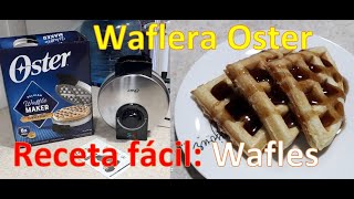 Receta Fácil de Waffles con Maquina Oster How to Make Perfect Waffles Oster CKSTWF1502TECO [upl. by Sucramat277]