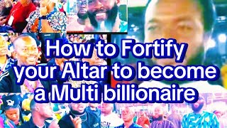 How to Fortify your Altar to become a Multi billionaire [upl. by Leckie156]