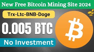 Free Bitcoin Mining Sites  Cloud Mining Website 2024  BTC Mining No Investment [upl. by Annie]