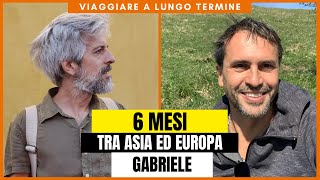 6 MESI TRA ASIA ED EUROPA  ANDREA CABASSI CONVERSA COL VISIONARIO GABRIELE [upl. by Ranice701]