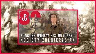 KONKURS HISTORYCZNY  KOBIETY ŻOŁNIERZE AK [upl. by Nauwtna]