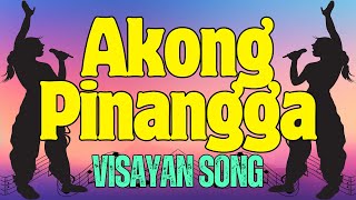 Akong Pinangga  VISAYAN SONG Karaoke [upl. by Ecirtaemed908]