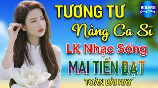 ✔️ Tương Tư Nàng Ca Sĩ ➤ Mai Tiến Đạt ➤ LK Nhạc Sống Thôn Quê Bản Phối Mới 2022 Toàn Bài Hay [upl. by Aihpled]