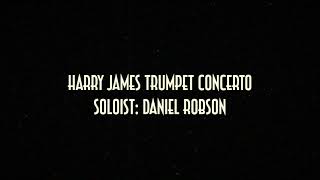 Daniel Robson playing the Harry James Trumpet Concerto Winning Soloist performance [upl. by Abehsile291]