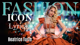 Beatrice Turin  Fashion Icon Lyrics Video [upl. by Ardnait]