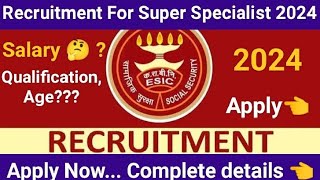 ESIC 2024 Recruitment for Specialist Officer9 salary upto 240000 Check Eligibility amp Age 👈 [upl. by Dympha459]