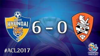 Ulsan Hyundai FC vs Brisbane Roar AFC Champions League 2017  Group Stage  MD2 [upl. by Ahsiemaj]