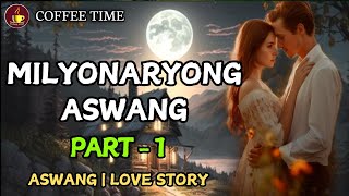 MILYONARYONG ASWANG  Kwentong Aswang  Romantic Story [upl. by Binette]