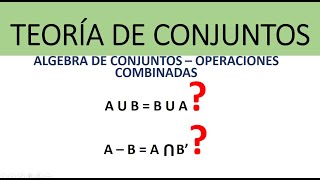 Álgebra de conjuntos  Ley de Morgan  Ley de absorción  Operaciones Combinadas en Conjuntos [upl. by Ayikan412]