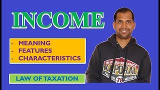 Income  Meaning and Features or Characteristics  Gift Tax  Law of Taxation [upl. by Orlina]