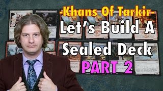 MTG  Khans of Tarkir PART 2 Lets build a sealed Magic The Gathering deck together [upl. by Jecoa991]