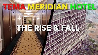 The Rise and Fall of the Tema Meridian Hotel  Nkrumah’s Vision [upl. by Nerua241]