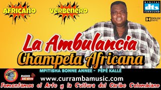 LA AMBULANCIA CHAMPETA AFRIANA CLASICO AFRICANO  👉🏻CURRAMBAMUSIC👈🏻 [upl. by Rozella]