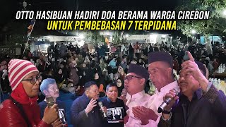 OTTO HASIBUAN HADIRI PENGAJIAN DOA BERSAMA WARGA CIREBON  UNTUK PEMBEBASAN 7 TERP1DANA [upl. by Dearborn]