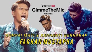 FARHAN MUSTAPHA  SAMPAI MATI amp BERHENTI BERHARAP  TikTok LIVE Gimme The Mic Malaysia FINAL [upl. by Lyris]