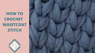 How To crochet the Waistcoat stitch  Tutorial with easy to follow instructions [upl. by Eenrahc]