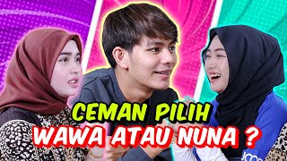 CEMAN PILIH WAWA ATAU NUNA   PILIHAN PARTNER SELESA [upl. by Liponis]