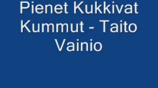 Pienet Kukkivat Kummut  Taito Vainio [upl. by Ecaroh]