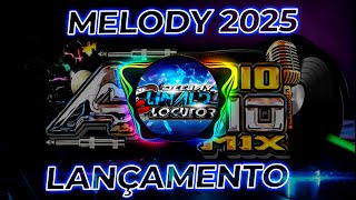 SET MELODY 2025 LANÇAMENTO DO DJ ELINALDO LOCUTOR [upl. by Sylas864]