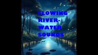 Serenity of the Night River Tranquil Water Sounds for Ultimate Relaxation [upl. by Aicnom]