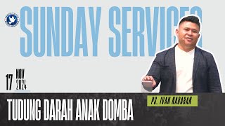 Sunday Service  TUDUNG DARAH ANAK DOMBA  17112024 Ps Ivan Nababan [upl. by Irak]