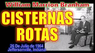 CISTERNAS ROTAS  Por William Marrion Branham [upl. by Englebert]