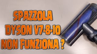 Riparazione spazzola Dyson mod V7810 VIDEO N44 [upl. by Olecram]