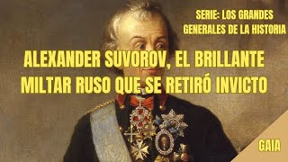 ALEXANDER SUVOROV EL MILITAR RUSO QUE JAMÁS PERDIÓ NINGUNA BATALLA Generales más Brilantes VIII [upl. by Annez]