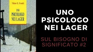 Uno Psicologo Nei Lager  Sul Bisogno di Significato 2 [upl. by Hakym]