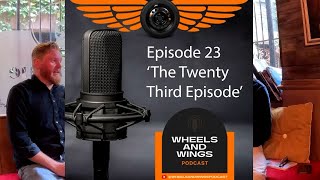 Episode 23  The Twenty Third Episode  Wheels amp Wings Podcastpod23 [upl. by Suzann]