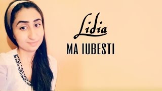 MA IUBESTI  Lidia [upl. by Enilarak]