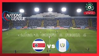 EN VIVO  COSTA RICA VS GUATEMALA  LIGA DE NACIONES CONCACAF 2024 [upl. by Randolf7]