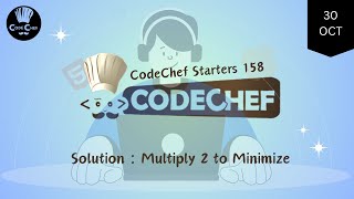 Multiply 2 to Minimize  CodeChef Starters 158  CodeChef Solution [upl. by Sellig]