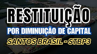 SANTOS BRASIL  STBP3 Redução de capital e Restituição aos acionistas [upl. by Vaules]