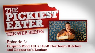 The Pickiest Eater Episode 2  Filipino Food 101 at 49B Heirloom Kitchen amp Leonardos Lechon [upl. by Auria]