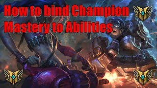 UPDATED How to bind Champion Mastery to Abilities [upl. by Gwendolen]