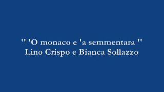 O monaco e a semmentara  Lino Crispo e Bianca Sollazzo [upl. by Clementis704]