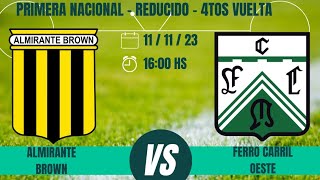 Primera Nacional  Reducido  4tos Vuelta Almirante Brown vs Ferro radio en vivo [upl. by Boesch]