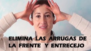 ELIMINAR LAS ARRUGAS DE LA FRENTE Y ENTRECEJO  EJERCICIOS DE GIMNASIA FACIAL [upl. by Collier]