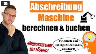 Abschreibung Maschine berechnen und buchen Beispiel erklärt [upl. by Tana]