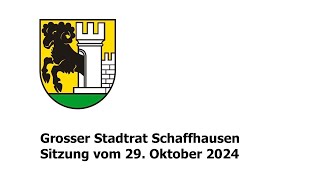 Grosser Stadtrat der Stadt Schaffhausen  Sitzung vom 29 Oktober 2024 [upl. by Llenoil]