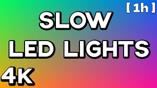 4K 1 HOUR of LEDRGB COLOR LIGHTS  No Ads  Mood Light SLOW amp SMOOTH [upl. by Aniratac529]