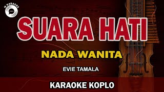 SUARA HATI  Karaoke Koplo Nada Wanita Versi Mahesa Musik  EVIE TAMALA [upl. by Rehprotsirhc]